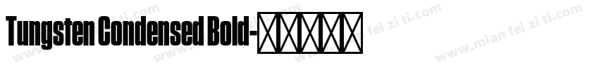 Tungsten Condensed Bold字体转换